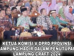 Ketua Komisi V Hadiri Penutupan Lampung Craft